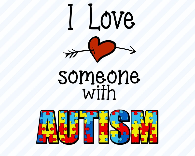 Download I Love Someone With Autism Svg Files For Cricut T Shirt Designs For Merch Pod Print On Demand Designs Png Svg Tshirt Svg Vector Image Clip Art Art Collectibles Gkjwonosari Com
