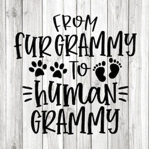 Dog Grammy Svg, From Fur Grammy to Human Grammy Svg, Baby Announcement Iron On Png, Promoted from Fur Grammy Svg, First Time Grammy Svg