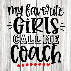 Girls Coach Svg Png, My Favorite Girls Call Me Coach Svg, Cheer Coach Svg, Coach Shirt Iron On Png, Cheer Coach Dance Coach Sublimation Png