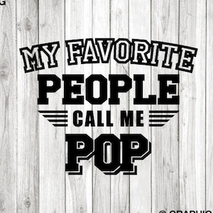 Pop geschnitten Datei, Geschenk für Pop Png, meine Lieblingsmenschen nennen mich Pop svg, Vatertagsgeschenk svg, Pop Shirt Aufbügeln Png, Sublimation