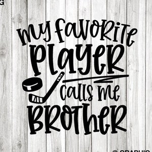 Hockey Brother Svg, Mi jugador favorito me llama Brother Svg, Hockey Brother Shirt Iron On Png, Hockey Brother Png, Hockey Family Shirt Svg