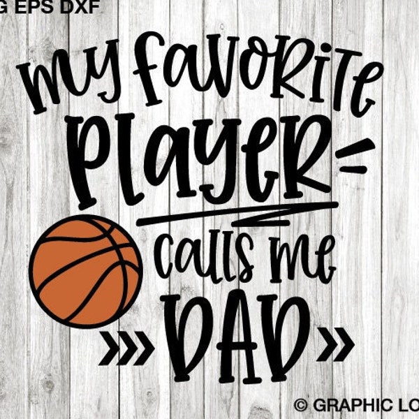 Basketball Dad Svg, Gift For Dad Svg, My Favorite Player Calls Me Dad Svg, Basketball Dad Iron On Png, Love Basketball Dad Sports Cricut