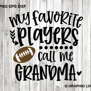 Football Grandma Svg Png, My Favorite Players Call Me Grandma Svg, Football Grandma Shirt Iron On Png, Fun Gift For Grandma Sublimation