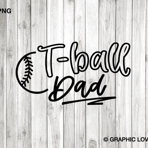 T ball Dad Svg, Tball Dad Png, Gift For Dad, Tee Ball, Tball Dad, Game Day T Ball Dad Shirt Iron On Png, Matching T-ball Family Svg