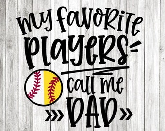 Softball and Baseball Dad Svg, My Favorite Players Call Me Dad Svg, My Favorite Baseball Softball Players Call Me Dad Svg, Iron On Png