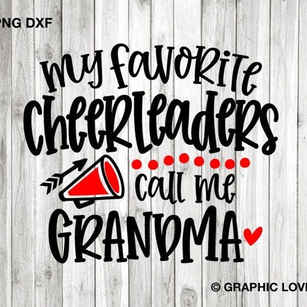My Favorite Cheerleaders Call Me Grandma Svg, Cheerleader Grandma Svg, Cheer Grandma Shirt Iron On Png, Love Football Dxf Cricut