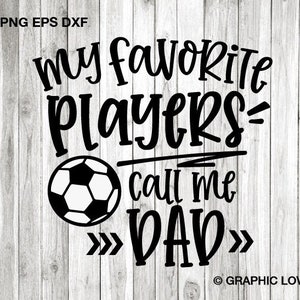 Voetbal papa SVG png, mijn favoriete spelers noemen me papa SVG, leuk cadeau voor papa SVG, voetbal papa shirt opstrijkbare png, voetbal papa sublimatie png
