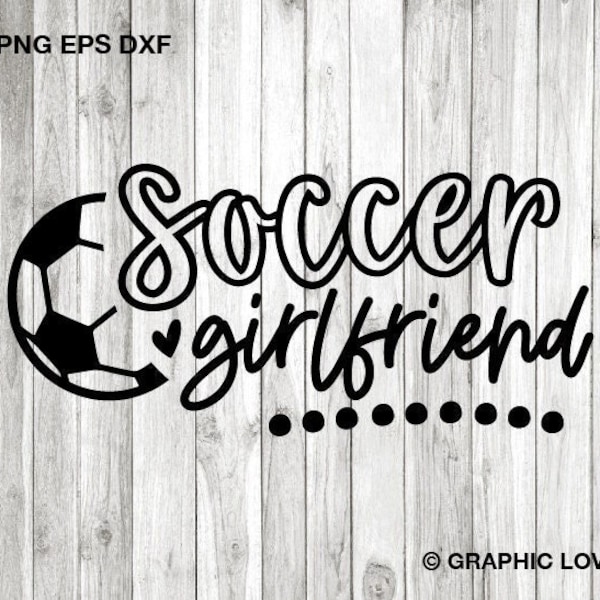 Soccer Girlfriend Svg Png Cute Gift For Soccer Girlfriend Svg Soccer Girlfriend Shirt Iron On Png Gift for Her Cricut