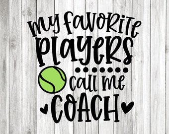 Tennis Coach Svg Png, Fun Gift For Coach, My Favorite Players Call Me Coach, Tennis Coach Shirt Iron On Png, Sublimation Png, Cricut