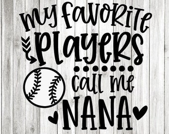 Baseball Nana Svg Png, My Favorite Players Call Me Nana Svg, Baseball Nana Iron On Png, Love Baseball Sports Sublimation Cricut