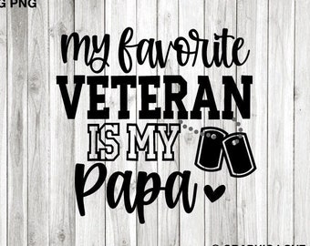 May include: Black and white graphic design with the text "My favorite veteran is my Papa" with a heart and two military dog tags.