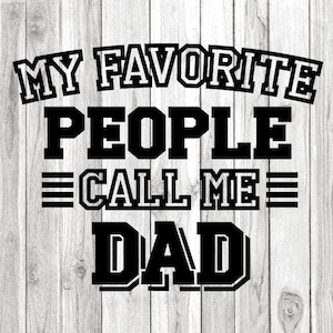 Papá Svg Png, Día del Padre Svg, Mis personas favoritas me llaman papá Svg, Camiseta de papá termoadhesiva PNG, Regalo para papá, Camiseta de papá sublimada, Cricut