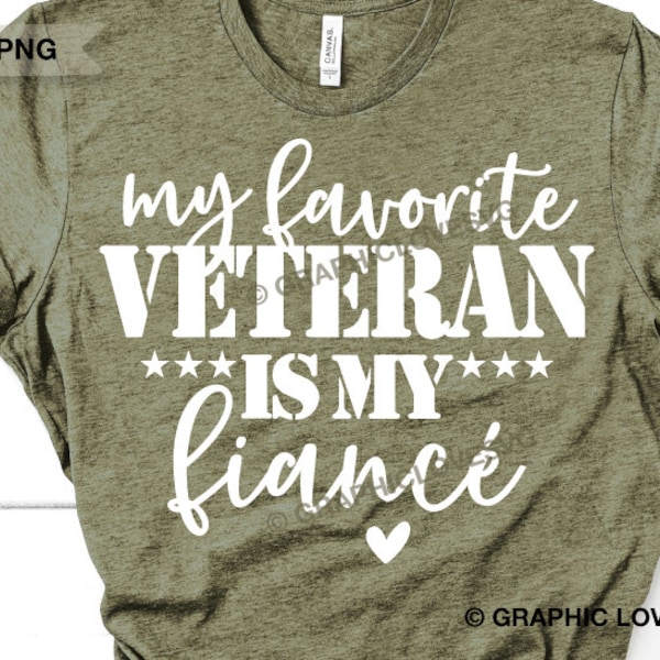 Veteran Fiancee Svg Png Veterans Day My Favorite Veteran Is My Fiance Svg, Veteran Fiancee Png Military Fiancee Shirt Iron On Png