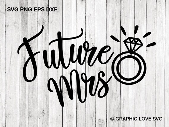 Download Future Mrs Svg Engaged Svg Engagement Svg Dxf Cut Files Etsy