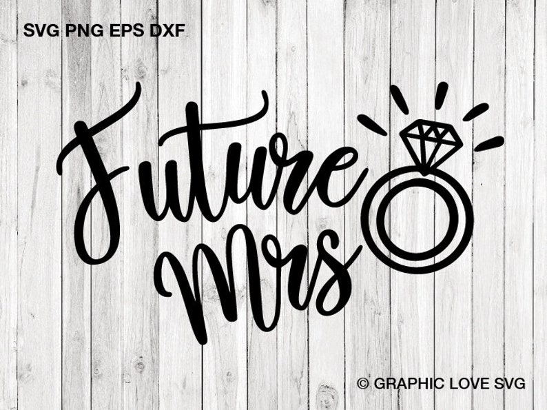 May include: Black and white graphic design featuring the text "Future Mrs" in a cursive font with a stylized diamond ring illustration.