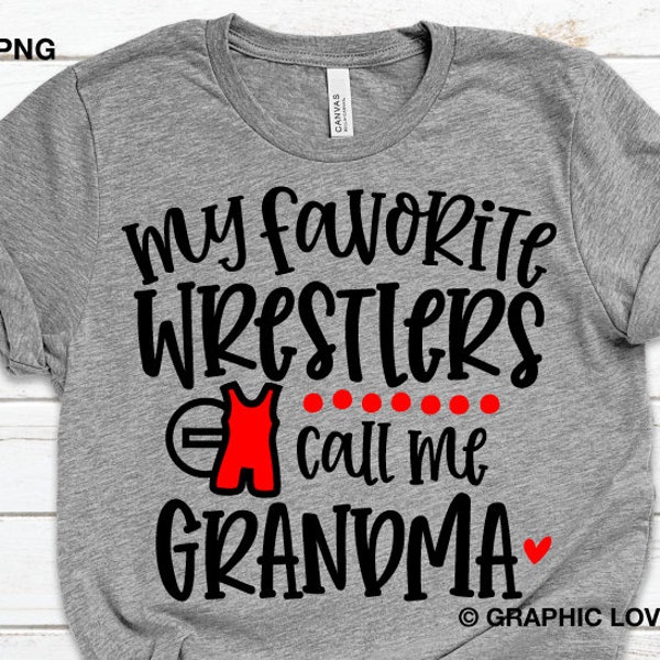 Wrestling Grandma Svg, My Favorite Wrestlers Call Me Grandma Svg, Wrestling Grandma Png, Cute Wrestling Grandma Shirt Iron On Png
