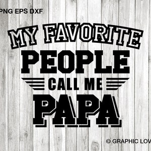 Papa SVG Png Geschenk zum Vatertag, Meine Lieblingsmenschen nennen mich Papa svg, Papa Eisen auf Png, Papa Sublimation Png, Dxf, Cricut