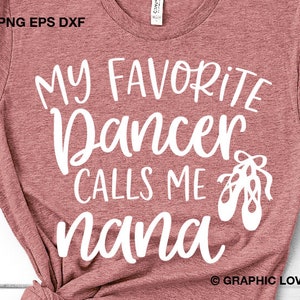 Nana Bailarina SVG, Mi Bailarina Favorita Me Llama Nana SVG, Camisetas de Nana Bailarina para Planchar PNG, Nana Ballet SVG, Bailarina de Ballet SVG, DXF, Cricut