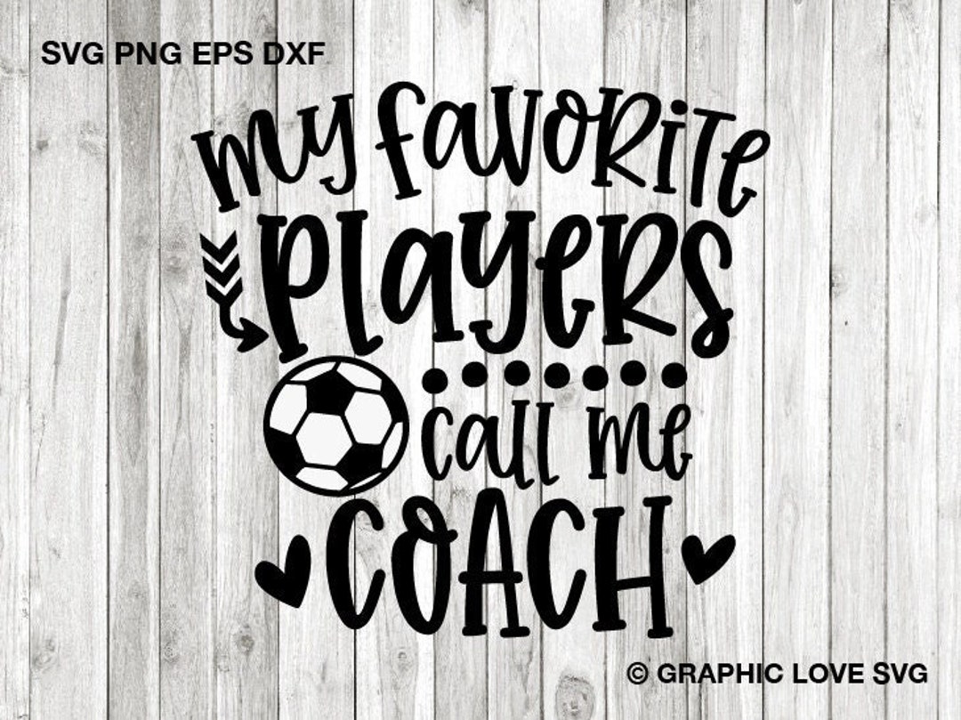 Soccer Coach Svg Fun Gift for Coach Svg My Favorite Players Etsy