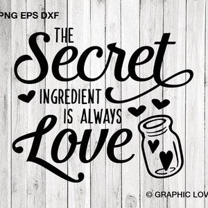 The Secret Ingredient Is Always Love Svg Kitchen Cut File Etsy