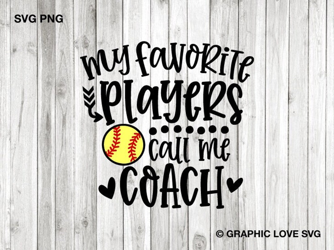 Softball Coach Svg Png Fun Gift for Softball Coach My Favorite Players