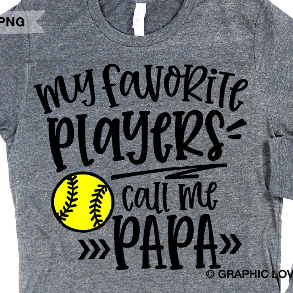 Softball Papa Svg, Fun Gift For Papa Svg, My Favorite Players Call Me Papa Svg, Softball Papa Shirt Iron On Png, Softball Papa Png