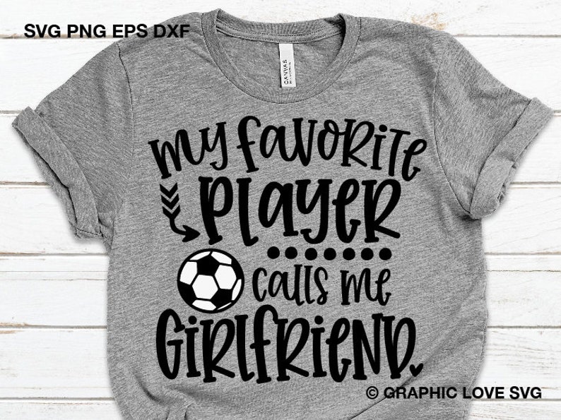 Soccer Girlfriend Svg My Favorite Player Calls Me Girlfriend Etsy UK