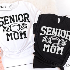 Football Senior Mom Svg Png, Graduation Shirt Iron On Png, Class of 2026 Svg, Senior Football Mom 2026 Sublimation Png, Black, White