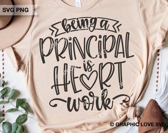Principal  Svg Png, Appreciation Gift, Being A Principal is Heart Work Svg, School Principal Iron On Png, Dxf Cricut