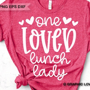 Lunch Lady Svg Png, Appreciation Gift, School Lunch Lady Shirt Iron on Png, One Loved Lunch Lady ...