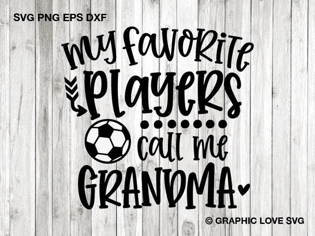 My Favorite Players Call Me Grandma Svg, Soccer Grandma Svg, Cute