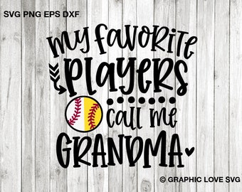 Softball and Baseball Grandma Svg, My Favorite Players Call Me Grandma Svg, My Favorite Baseball Softball Players Call Me Grandma Svg, Png