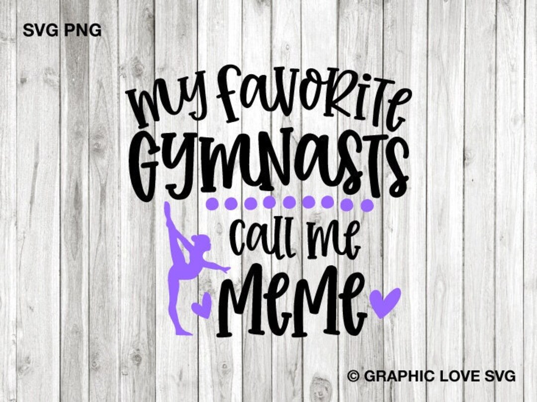 Gymnastics Meme Svg, Gymnastics Meme Png, My Favorite Gymnasts Call Me