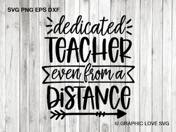 Quarantine Teacher Svg Dedicated Teacher Even From A Distance Etsy