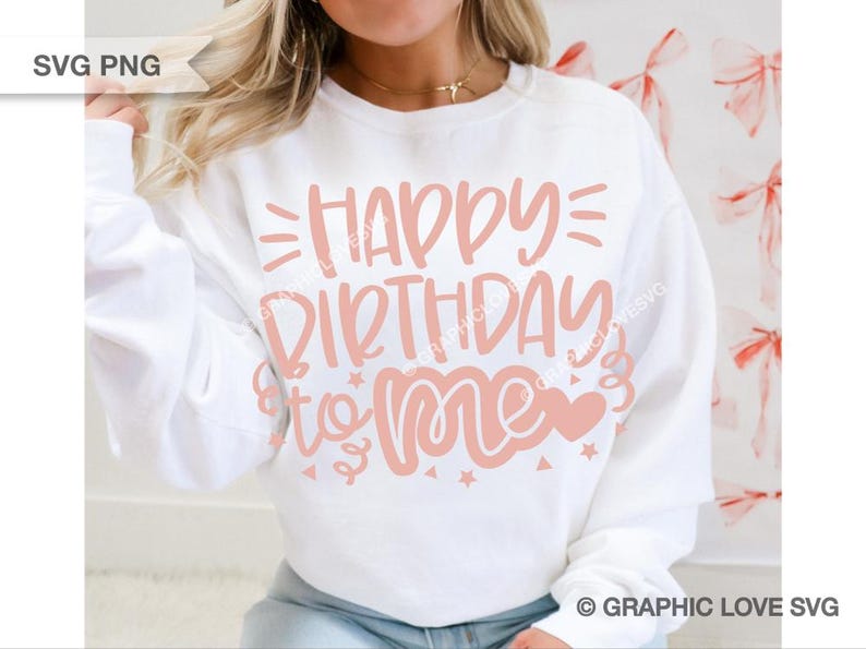 Birthday Svg Happy Birthday To Me Png, Cute Birthday Shirt Png, Birthday Girl Shirt Iron On Png, Dtf file, Its my Birthday, Sublimation image 2