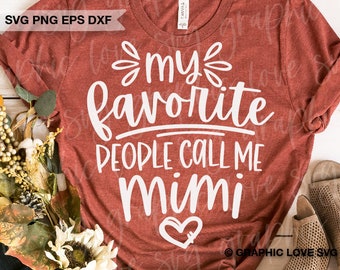 Mimi Svg Png Mothers Day Svg, My Favorite People Call Me Mimi Svg, Mimi Shirt Iron On Png, Gift for Mimi, Mimi Sublimation Dxf Cricut