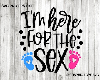 Je suis là pour le sexe Svg, modèles de chemises de fête pour révéler le sexe de bébé, faire-part de naissance, fichier coupé, baby shower, pieds de bébé, grossesse Dxf Png Eps
