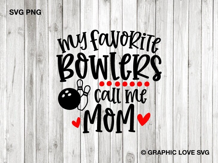 Bowling Mom Svg Png My Favorite Bowlers Call Me Mom Svg Bowling Mom Png Bowling Mom Shirt Iron On Png Sublimation Png Cricut