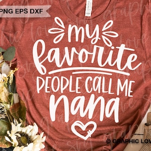 Nana-Svg Png, Geschenk für Nana, meine Lieblingsleute nennen mich Nana-Svg, Nana-Shirt Eisen auf Png, Nana-Geschenk, Nana-Sublimation Png, Cricut