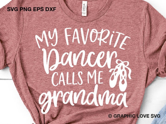 Download Dance Grandma Shirt Svg My Favorite Dancer Calls Me ...