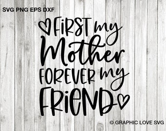 Mom Best Friend Svg Png, Mothes Day Gifts From Daughter Svg, Mothers Day Svg, Shadow Box Svg, First my Mother forever my friend Svg