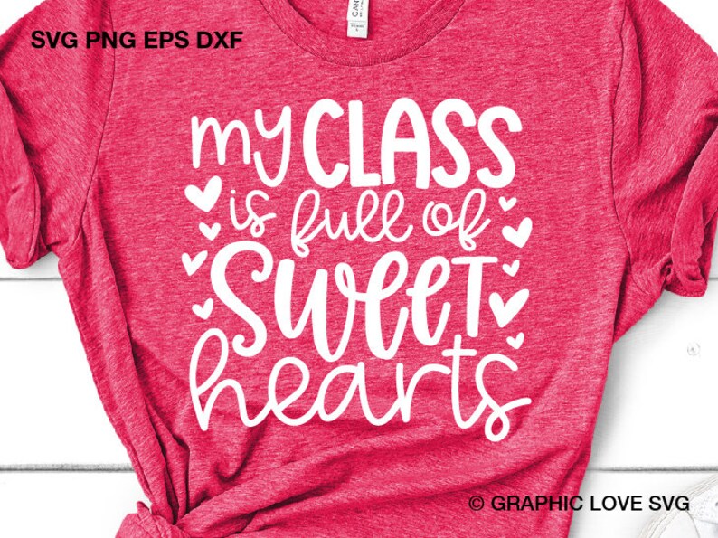My Class Is Full Of Sweet Hearts Svg Teacher Valentine Iron On Png Teacher Valentine Shirt Svg Cricut Teacher Valentine/'s Day Svg Dxf