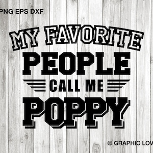 Poppy Svg Png Presente de Dia dos Pais, Minhas Pessoas Favoritas Me Chamam de Poppy Svg, Presente de Aniversário para Poppy Passar a Ferro em PNG, Sublimação PNG, Dxf