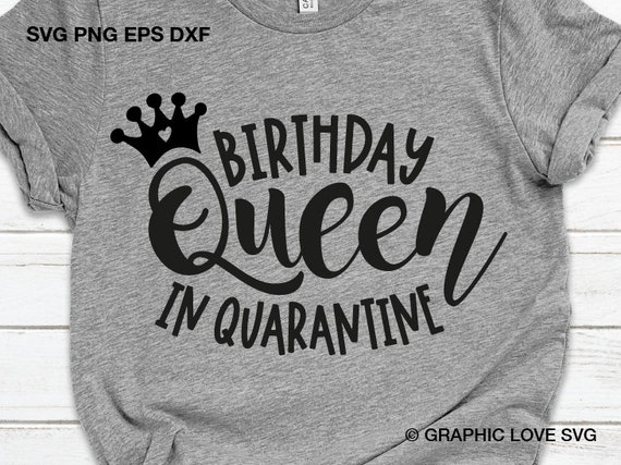 Download Birthday Queen In Quarantine Svg Quarantine Birthday Svg Etsy