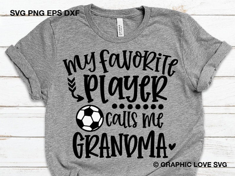 Soccer Grandma Svg Cute Grandma Gift Svg My Favorite Player  Etsy