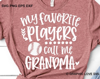 Baseball Grandma Svg, Fun Gift For Grandma Svg, My Favorite Players Call Me Grandma Svg, Baseball Grandma Iron On Png, Love Baseball Cricut