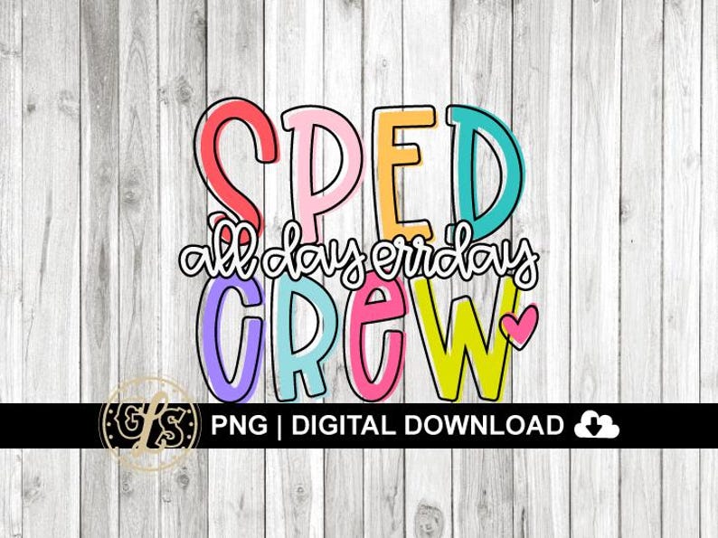 Sped Crew Png, Sped Teacher Png, All Day Errday Err Day Everyday ...
