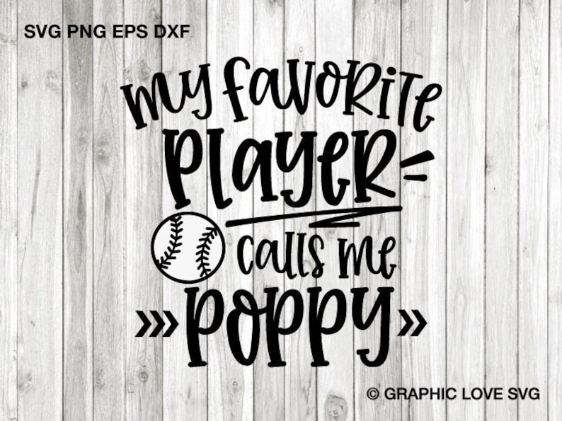 May include: Black and white graphic design with a baseball and the text "my favorite player calls me poppy".