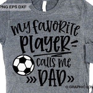 Voetbal vader Svg Png, leuk cadeau voor vader, mijn favoriete speler noemt me vader Svg, voetbal vader opstrijkbaar png, dtf-bestand, voetbal vader sublimatie png