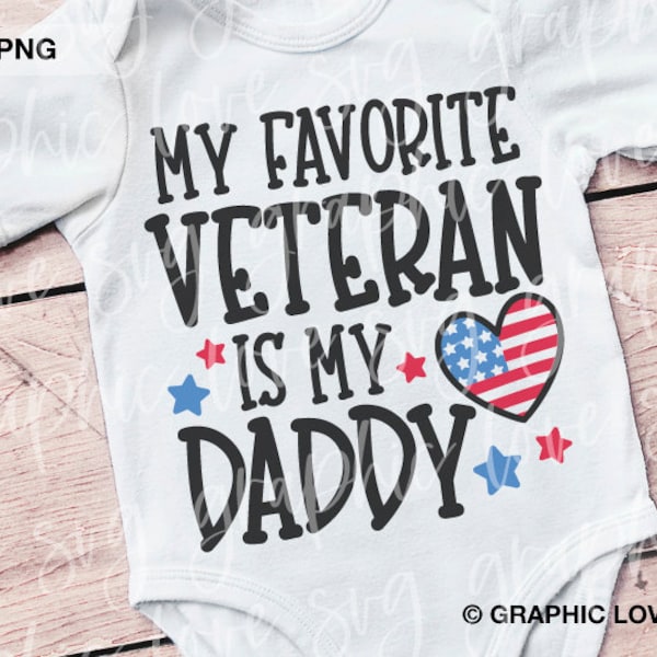 Veterans Day Toddler Svg Png My Favorite Veteran Is My Daddy Svg Veterans Day  Military Kids Shirt Iron On Png Veteran Infant Svg